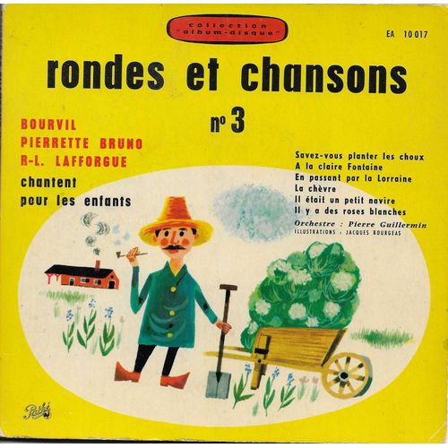 Bourvil - Pierrette Bruno - René-Louis Lafforgue : Rondes Et Chansons N° 3 - Savez-Vous Planter Les Choux, A La Claire Fontaine, En Passant Par La Lorraine, Il Était Un Petit Navire, … (Livre Disque)