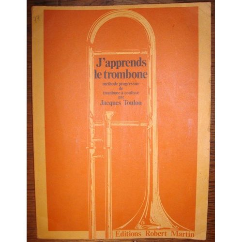 J'apprends Le Trombone - Méthode Progressive De Trombone À Coulisse