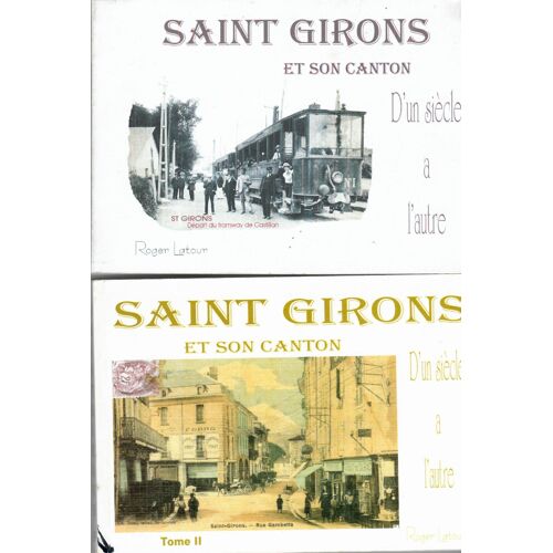 Saint Girons Et Son Canton. D'un Siècle À L'autre.( 2 Tomes)