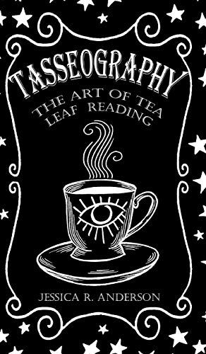 Tasseography - The Art Of Tea Leaf Reading