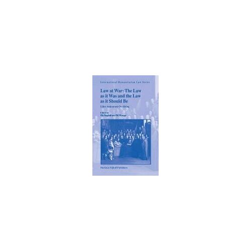 Law At War: The Law As It Was And The Law As It Should Be