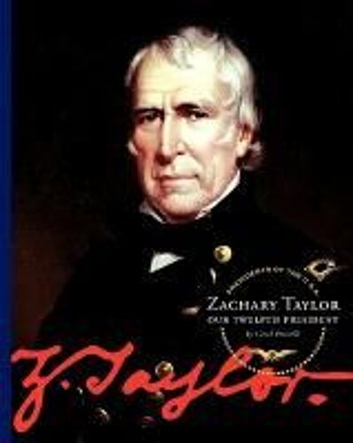 Zachary Taylor: Our Twelfth President