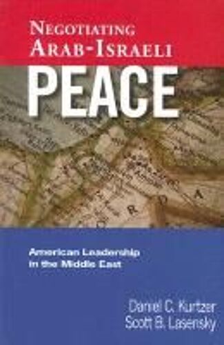 Negotiating Arab-Israeli Peace: American Leadership In The Middle East