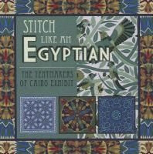 Stitch Like An Egyptian: The Tentmakers Of Cairo Exhibit