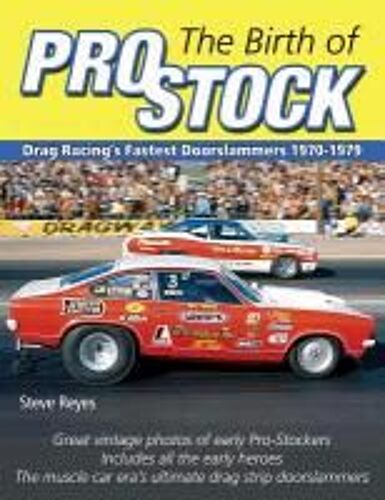 The Dawn Of Pro Stock: Drag Racing's Fastest Doorslammers: 1970-1979