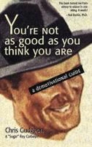 You're Not As Good As You Think You Are