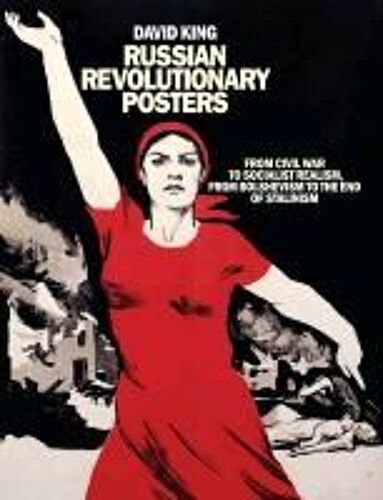 Russian Revolutionary Posters: From Civil War To Socialist Realism, From Bolshevism To The End Of Stalin