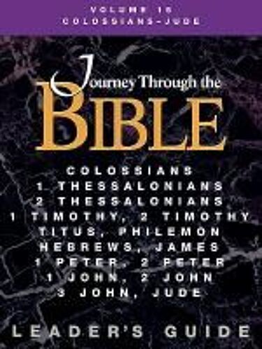 Journey Through The Bible Volume 15, Colossians-Jude Leader's Guide