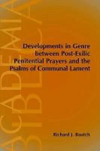 Developments In Genre Between Post-Exilic Penitential Prayers And The Psalms Of Communal Lament