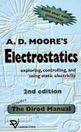 Electrostatics: Exploring, Controlling And Using Static Electricity/Includes The Dirod Manual
