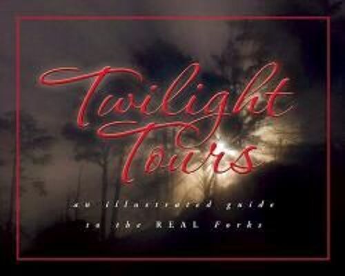 Twilight Tours: The Illustrated Guide To The Real Forks