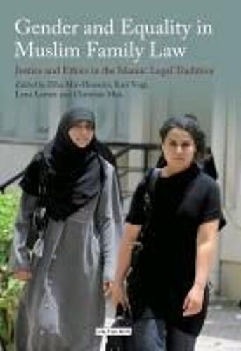 Gender And Equality In Muslim Family Law Justice And Ethics In The Islamic Legal Tradition