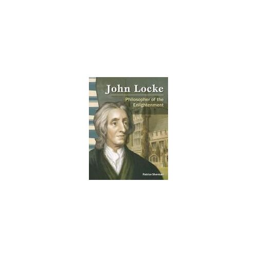 John Locke (World History): Philosopher Of The Enlightenment