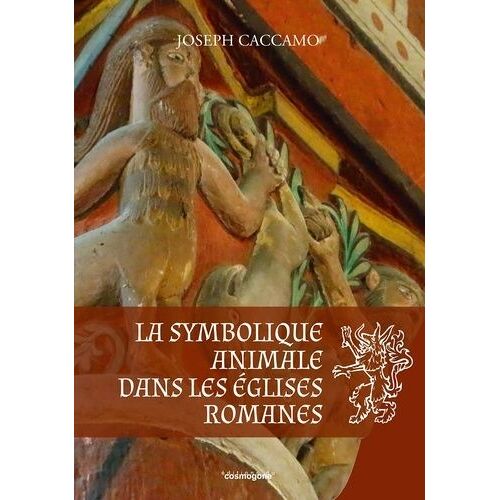 La Symbolique Animale Dans Les Églises Romanes