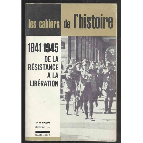 Les Cahiers De L'histoire N° 34 Special - 1941-1945 De La Resistance A La Liberation