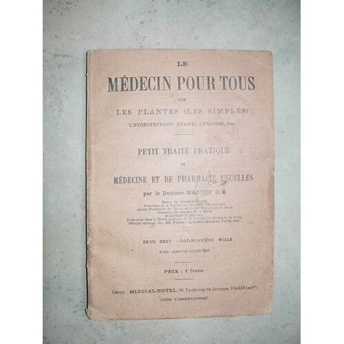 Le Médecin Pour Tous Par Les Plantes (Les Simples) - Petit Traité Pratique De Médecine Et De Pharmacie Usuelle