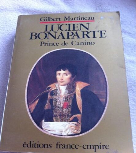Napoléon Et Sa Famille Tome 5 - Lucien Bonaparte, Prince De Canino