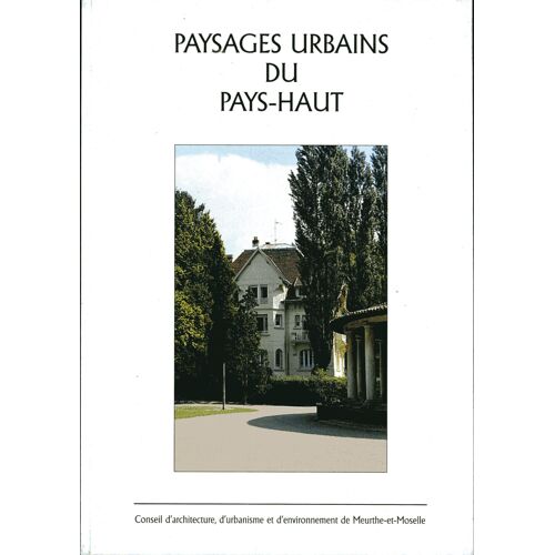 Paysages Urbains Du Pays Haut - Lorraine