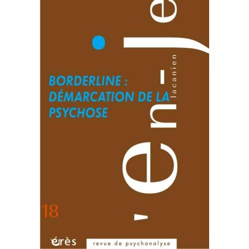 L'en-Je Lacanien N° 18 - Borderline : Démarcation De La Psychose