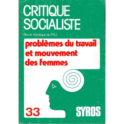 Critique Socialiste - 33 - Problèmes Du Travail Et Mouvement Des Femmes