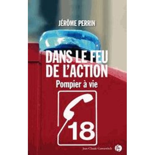 Dans Le Feu De L'action ! - Pompier À Vie