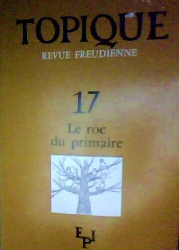 Topique. Revue Freudienne 17 Le Roc Du Primaire