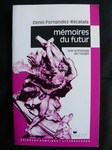 Memoires Du Futur.Une Anthologie De L'utopie.