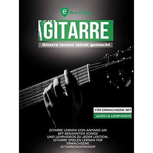 Gitarre Lernen Leicht Gemacht Für Erwachsene Mit Audio Und Lehrvideos