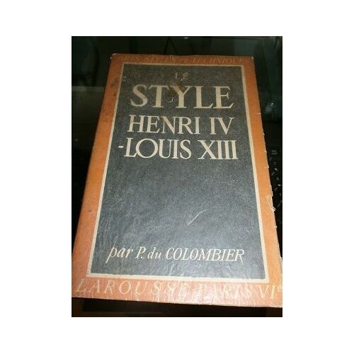 Le Style Henri Iv -Louis Xiii   de COLOMBIER (P du )   Format Beau livre (Livre)