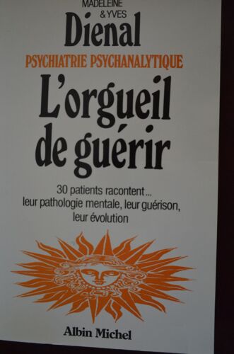 L'orgueil De Guerir, 30 Patients Racontent Leur Pathologie Mentale, Leur Guerison, Leur Evolution