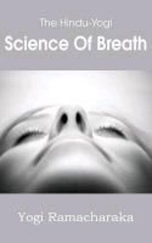 The Hindu-Yogi Science Of Breath