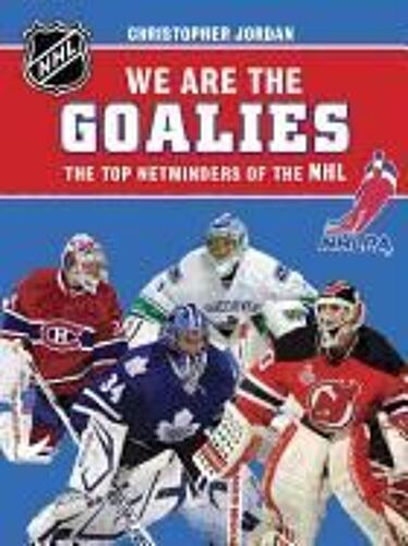 We Are The Goalies: The Top Netminders Of The Nhl