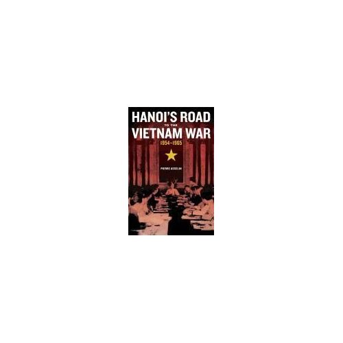 Hanoi's Road To The Vietnam War, 1954-1965
