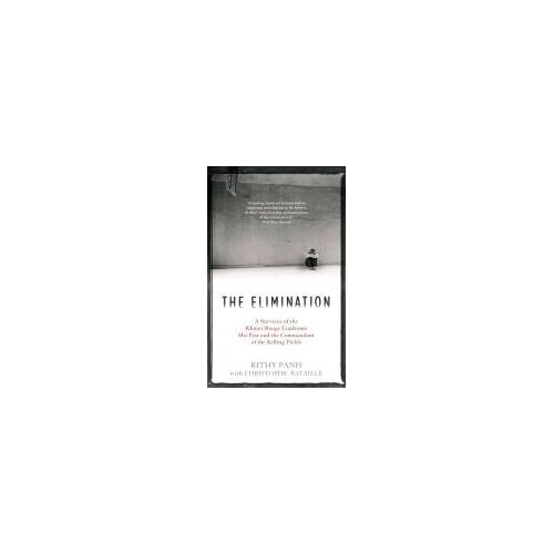Panh, R: The Elimination