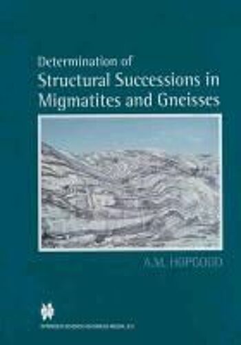 Determination Of Structural Successions In Migmatites And Gneisses