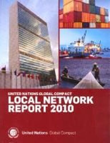 Global Compact Annual Local Network Report 2010