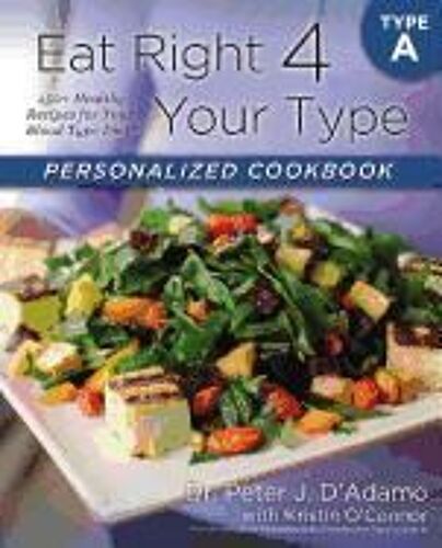 Eat Right 4 Your Type Personalized Cookbook Type A