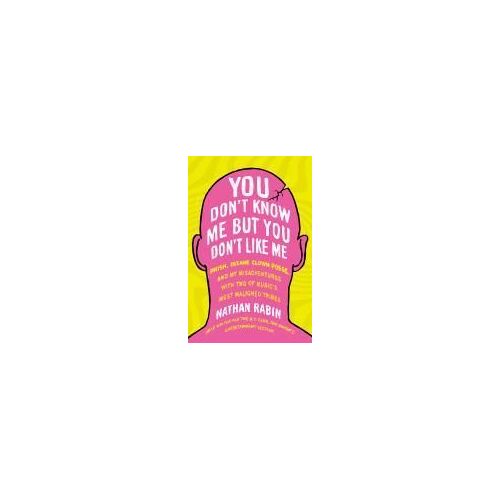 You Don't Know Me But You Don't Like Me