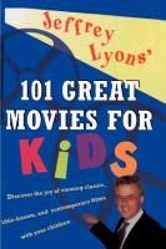 Jeffrey Lyons' 101 Great Movies For Kids