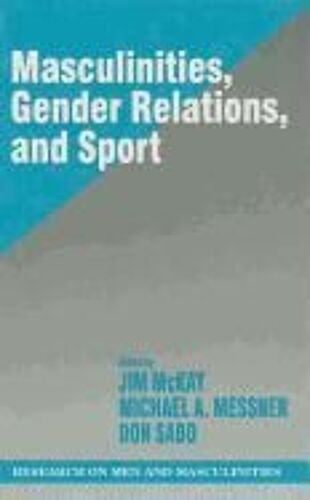 Masculinities, Gender Relations, And Sport