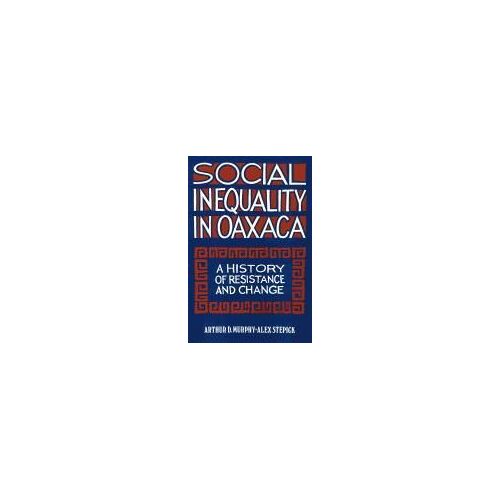 Social Inequality In Oaxaca: A History Of Resistance And Change