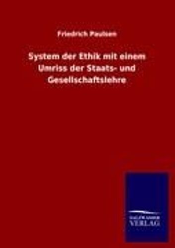 System Der Ethik Mit Einem Umriss Der Staats- Und Gesellschaftslehre