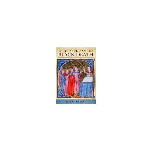 Encyclopedia Of The Black Death