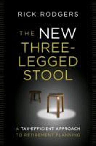 The New Three-Legged Stool: A Tax Efficient Approach To Retirement Planning