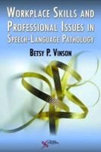 Workplace Skills And Professional Issues In Speech-Language Pathology
