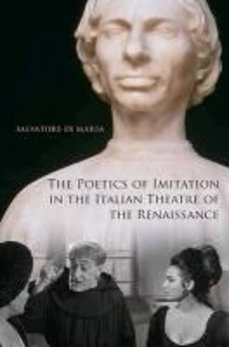 The Poetics Of Imitation In The Italian Theatre Of The Renaissance