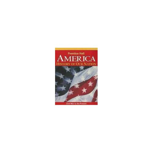 America: History Of Our Nation: Civil War To The Present
