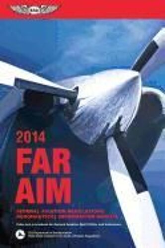 Far/Aim 2014: Federal Aviation Regulations/Aeronautical Information Manual