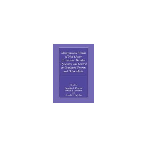Mathematical Models Of Non-Linear Excitations, Transfer, Dynamics, And Control In Condensed Systems And Other Media