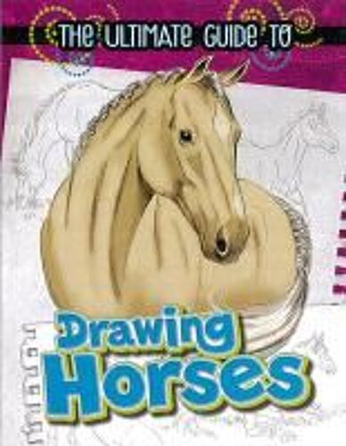 Ultimate Guide To Drawing Horses